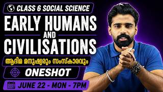 Class 6 | Social Science | Early Humans And Civilisations | ആദിമ മനുഷ്യനും സംസ്കാരവും | Oneshot
