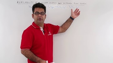 Availability of a Closed System & Steady Flow System