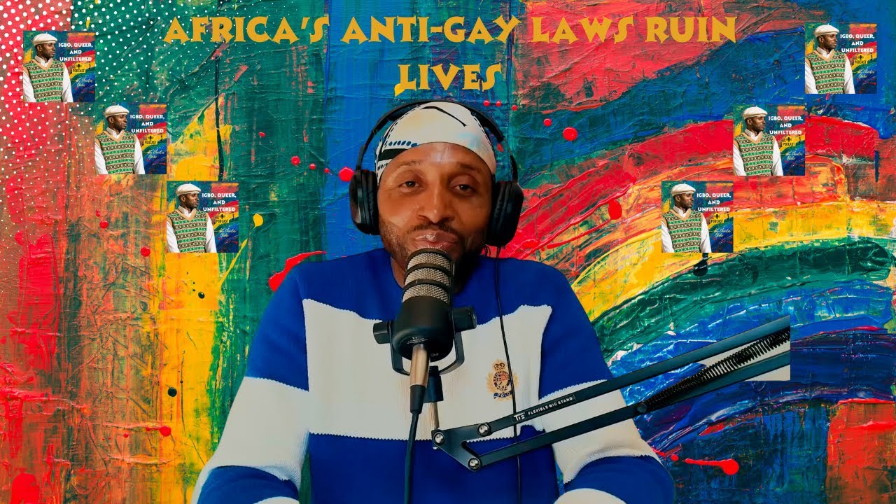 Africa's Anti Gay Laws Ruin Lives