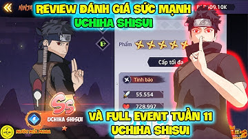 Huyền Thoại Nhẫn Giả - Review Đánh Giá Sức Mạnh UCHIHA SHISUI Và Full Event Tuần 11 UCHIHA SHISUI