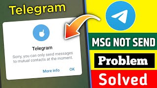 Sorry you can only send messages to mutual contacts at the moment |telegram message not send problem screenshot 5