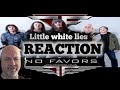 No Favors - Little white lies REACTION