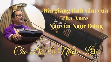 Bài Giảng Rất Hay Và Ý Nghĩa Của Cha Nguyễn Ngọc Dũng | Cho Đi Là Nhận Lại | Dòng Chúa Cứu Thế