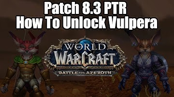 How To Unlock The Vulpera New Allied Race In Patch 8.3 PTR On The Horde Side