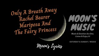 ♪ Only A Breath Away - Rachel Bearer ♪ | Mariposa And The Fairy Princess | Lyrics | Moon's Music