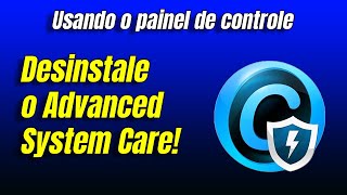 PARE de usar o Advanced System Care AGORA (e como remover de vez!)