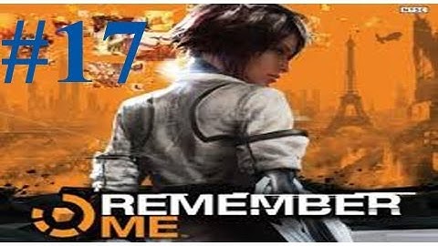 Remember Me Walkthrough 17 Episode 6 Rotten Core! I