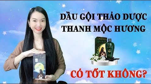 Dầu gội thảo dược Thanh Mộc Hương có tốt không?