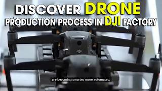Revealing the Secret | DISCOVER DRONE PRODUCTION PROCESS IN DJI FACTORY