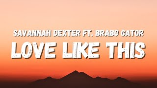 Video thumbnail of "Savannah Dexter ft. Brabo Gator - Love Like This (Lyrics) (TikTok Song)"
