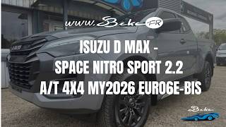 ISUZU D-MAX SPACE NITRO SPORT 2.2 A/T 4X4 MY2026 EURO6E-BIS | Présentation – S BEKE MOTORS