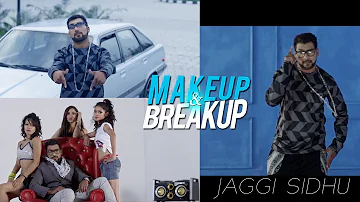 Jaggi Sidhu || Makeup & Breakup Cut  | Latest Brand New Punjabi Songs May-2015