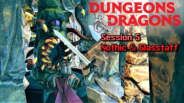 Dungeons & Dragons LMoP : Nothic and Glasstaff Session 5