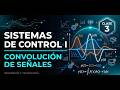 Sistemas de Control 1. -Convolución de Señales (Clase 3) Unexpo-Sistemas