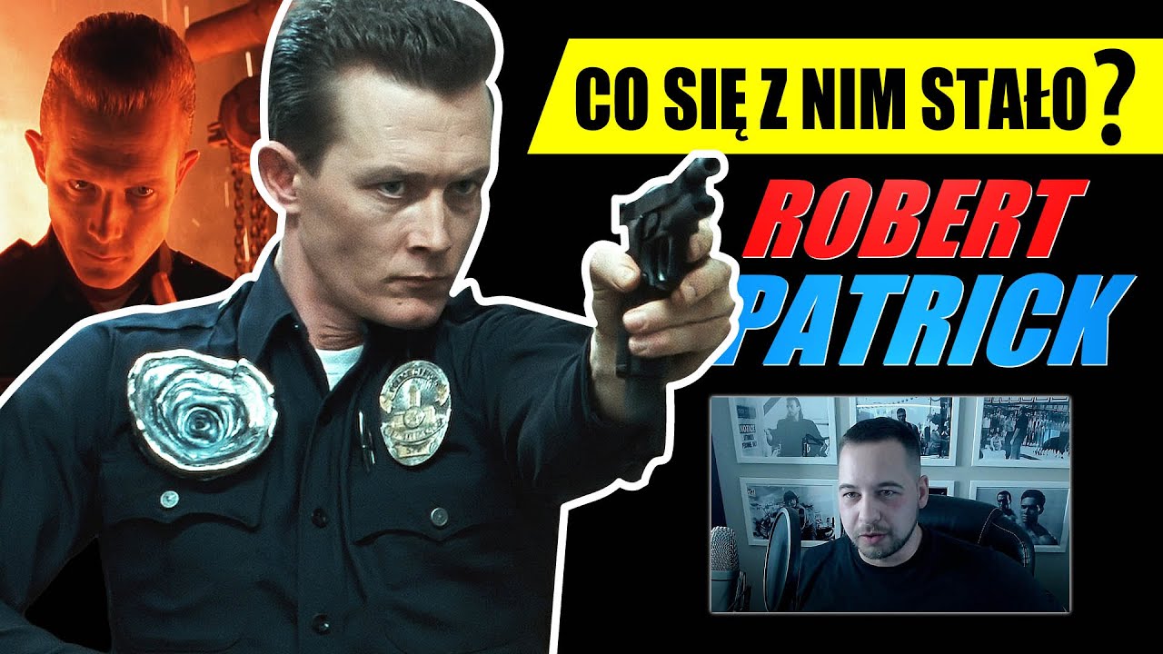 ROBERT PATRICK, czyli T-1000 z 