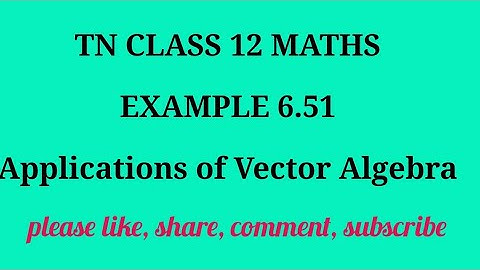TN 12 Maths chapter 6 Applications of Vector Algebra example 6.51