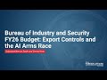 Bureau of Industry and Security FY26 Budget: Export Controls and the AI Arms Race