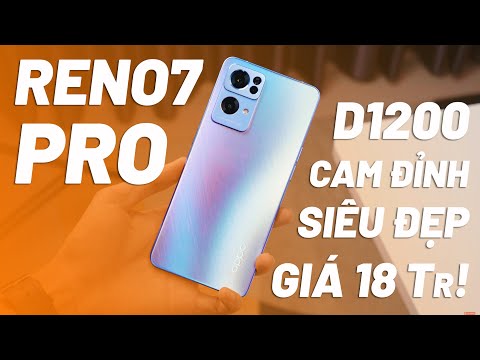 Đánh Giá Reno7 Pro 5G - Thiết Kế Siêu Đẹp, Camera Đỉnh, Dimensity 1200Max Giá 18 Triệu Có Đáng?