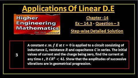 B S Grewal 14.3 – Questions 3: LCR Circuit: Application of Linear Differential Equations