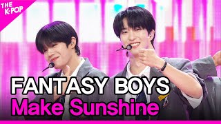 FANTASY BOYS, Make Sunshine (FANTASY BOYS, 몰랐어 첫사랑인지 스쳐가는 감정인 건지) [THE SHOW 240514]