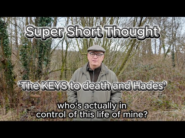 Super Short Thought - 'The Keys to death and Hades'
