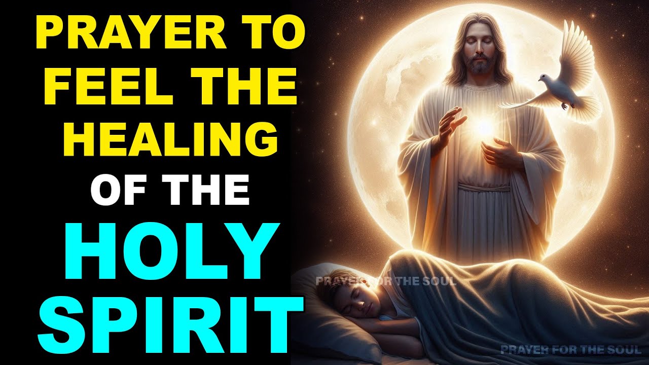 PRAYER TO FEEL THE HEALING POWER OF THE HOLY SPIRIT - YouTube