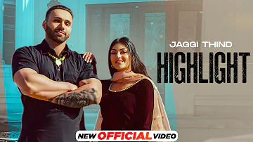 Highlight (Official Video) - Jaggi Thind | Lally Mundi | Deep Jandu | Latest Punjabi Songs 2023