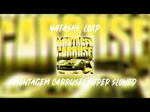 Yatashi LOXP MONTAGEM CARRUSEL SUPER SLOWED 