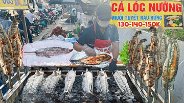 Độc Lạ Cá Lóc Nướng Muối Tuyết Từ 130K Có 1-0-2 Ở Sài Gòn Cuốn Rau Rừng Nghe Lạ Mà Ăn Là Ghiền