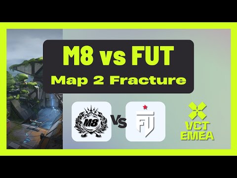 VCT EMEA Stage 1 | M8 vs FUT | Map 2 Fracture