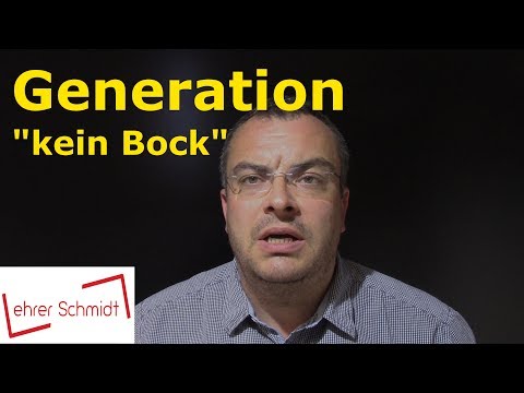 Generation "kein Bock" | Was ist los? | Lehrerschmidt
