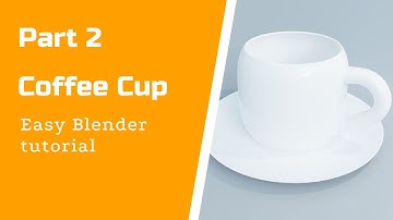 Easy Blender Tutorial - Coffee Cup in Blender 3d. Part 2