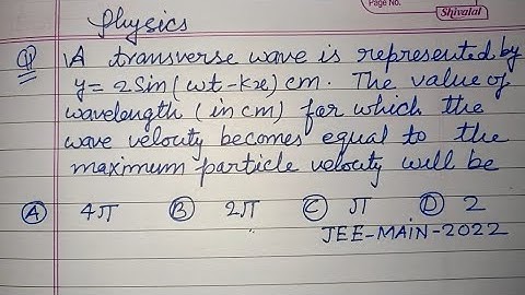 A transverse wave is represented by y= 2Sin(wt-kx) the value of wavelength..| jee main physics pyqs 