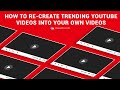 How To Re-Create Trending YouTube Videos Into Your Own Videos & Go Viral