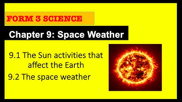 Form 3 Science Chapter 9: Space Weather