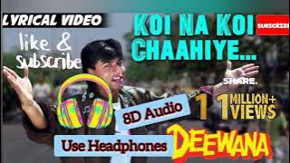 Koi Na Koi Chaahiye - Deewana , 8D Audio , Use Headphones.