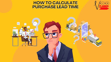 Secrets of Efficient Purchase Lead Time Calculation