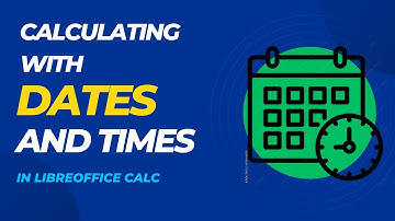 Calculating with Dates and Times in LibreOffice Calc