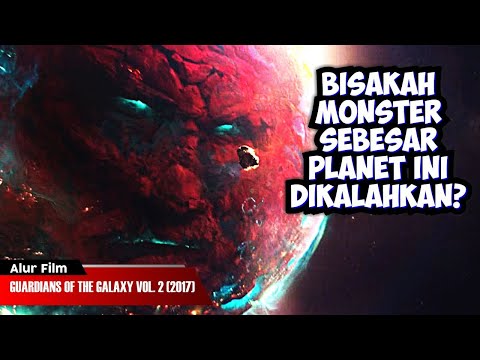 MENGHADAPI MONSTER SEBESAR PLANET? | ALUR CERITA FILM GUARDIANS OF THE GALAXY VOL. 2 (2017)