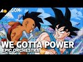 Dragon Ball Z We Gotta Power Epic Orchestral Cover Dragon Ball Z We Gotta Power Epic Orchestral Cover
