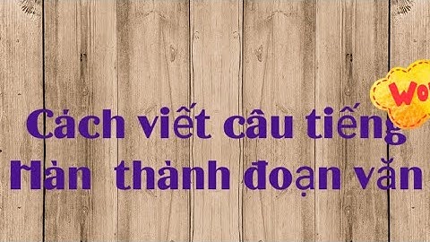 Viết đoạn văn về sinh hoạt hàng ngày bằng tiếng Hàn