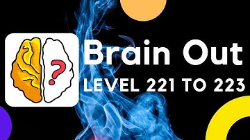 Brain Out Answers Level 221 222 223 Walkthrough