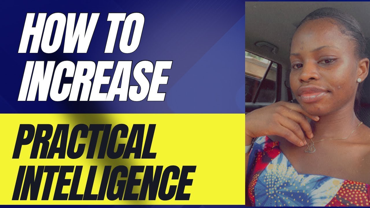 Increasing Practical Intelligence|| Tips on how to improve intelligence.