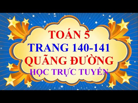 Video Toán Lớp 5 Trang 140 141 Quãng Đường Học Trực Tuyến - YouTube