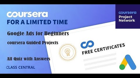 Google Ads for Beginners coursera Guided Projects ,All Quiz with Answers.