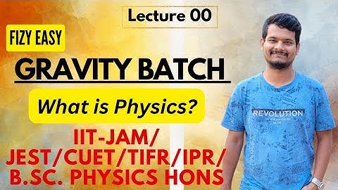 Gravity Batch || Introduction Lecture || Full syllabus for IIT-JAM/ JEST/ TIFR/CUET PG #fizyeasy