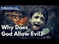 Why Does God Allow Evil? | Why Does God Let Bad Things Happen? | GotQuestions.org
