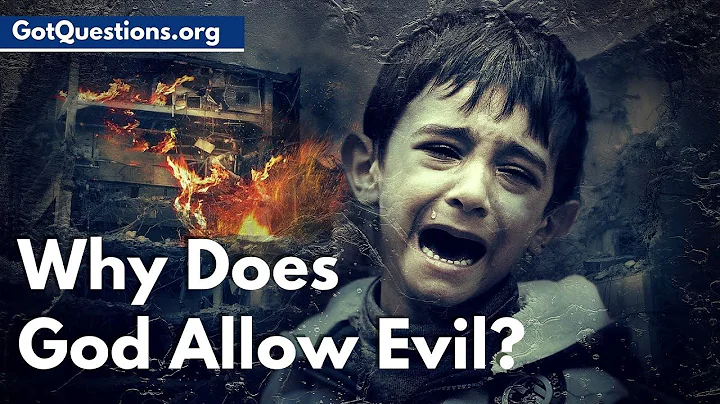 Why Does God Allow Evil? | Why Does God Let Bad Things Happen? | GotQuestions.org