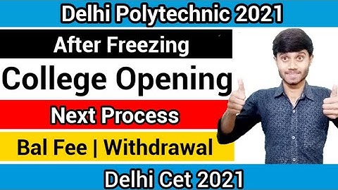 Delhi Polytechnic 2021 : Next Process After Freezing | College Opening | Bal Fee & Withdrawal Date