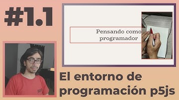 1.1 Introducción a la Programación - Curso de Programación en p5js